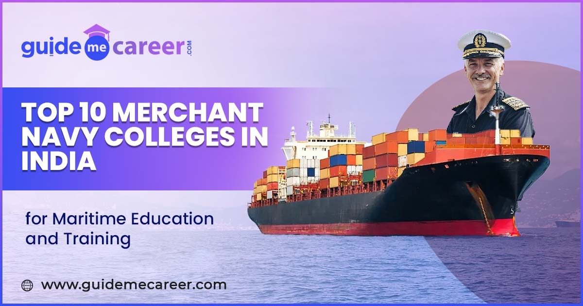 Top 10 Merchant Navy Colleges in India for Maritime Education and Training